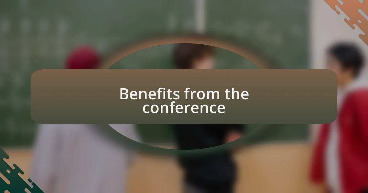 Benefits from the conference