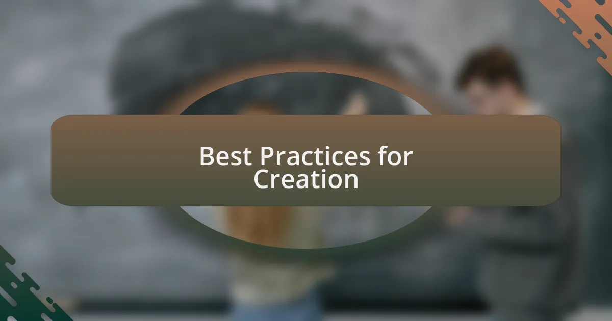 Best Practices for Creation