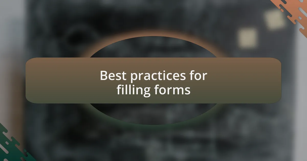 Best practices for filling forms