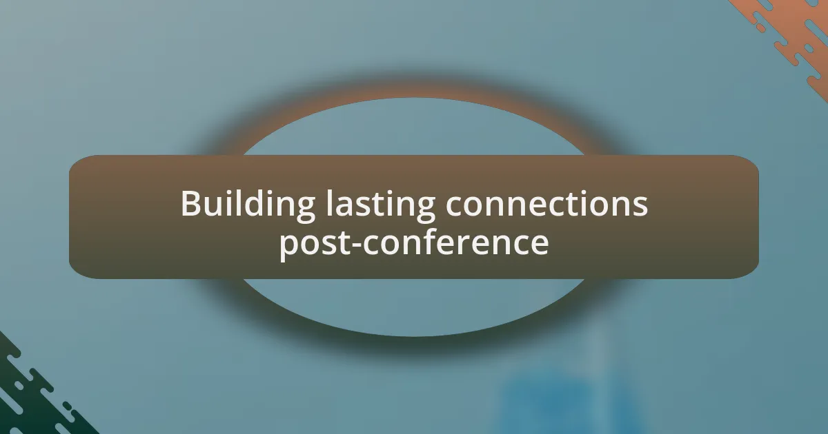 Building lasting connections post-conference