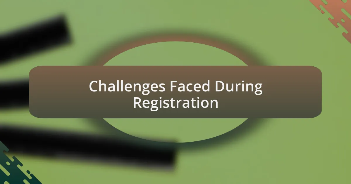 Challenges Faced During Registration