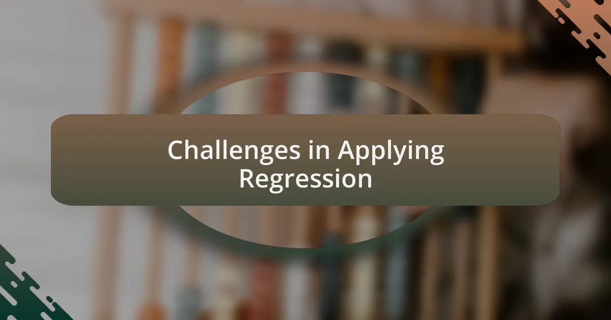 Challenges in Applying Regression