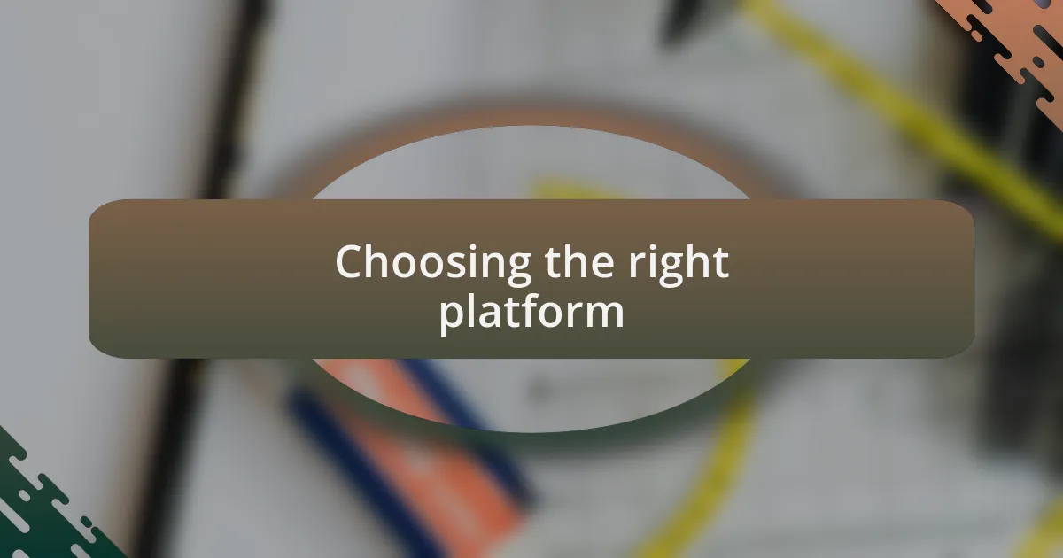 Choosing the right platform