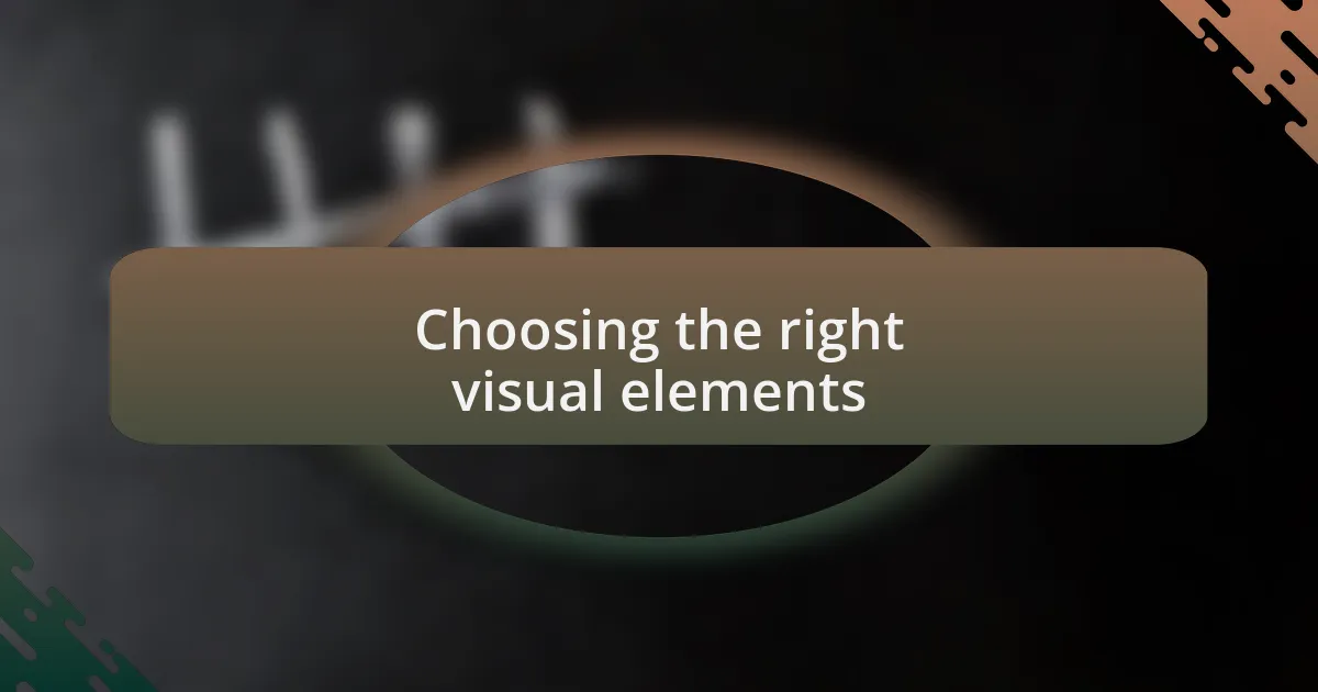Choosing the right visual elements
