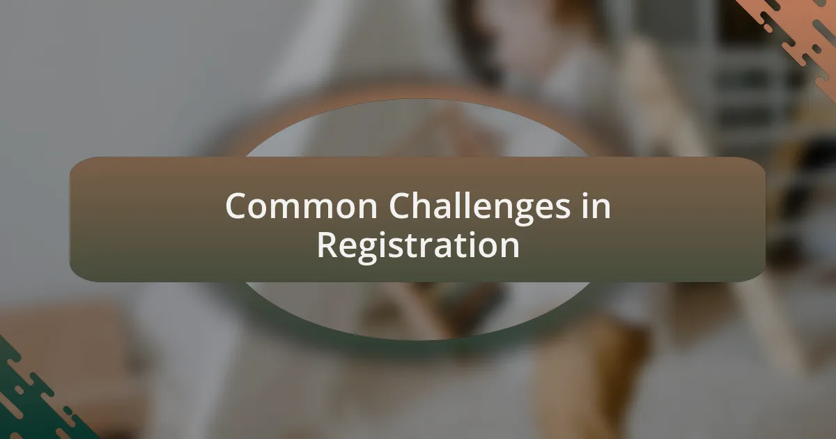 Common Challenges in Registration
