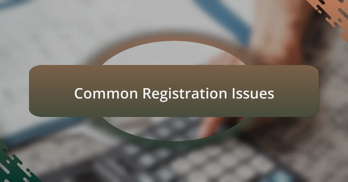 Common Registration Issues