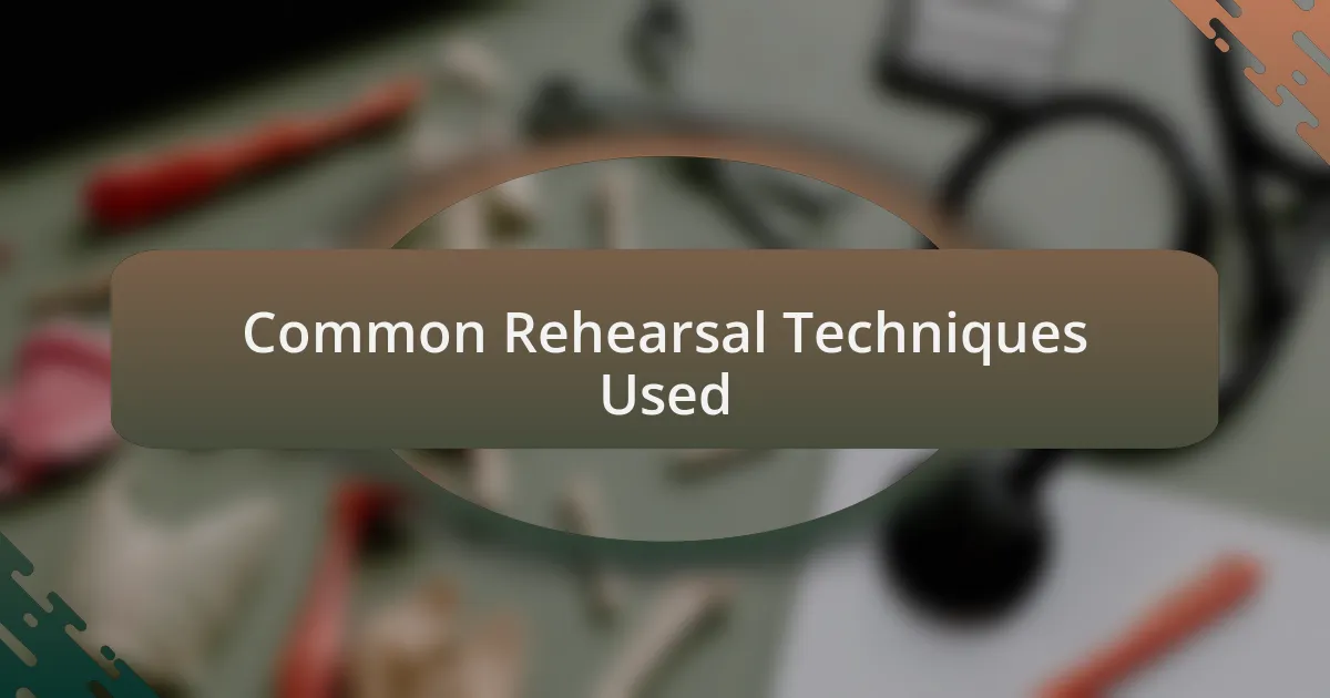 Common Rehearsal Techniques Used