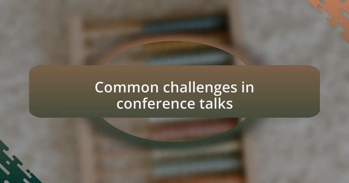 Common challenges in conference talks