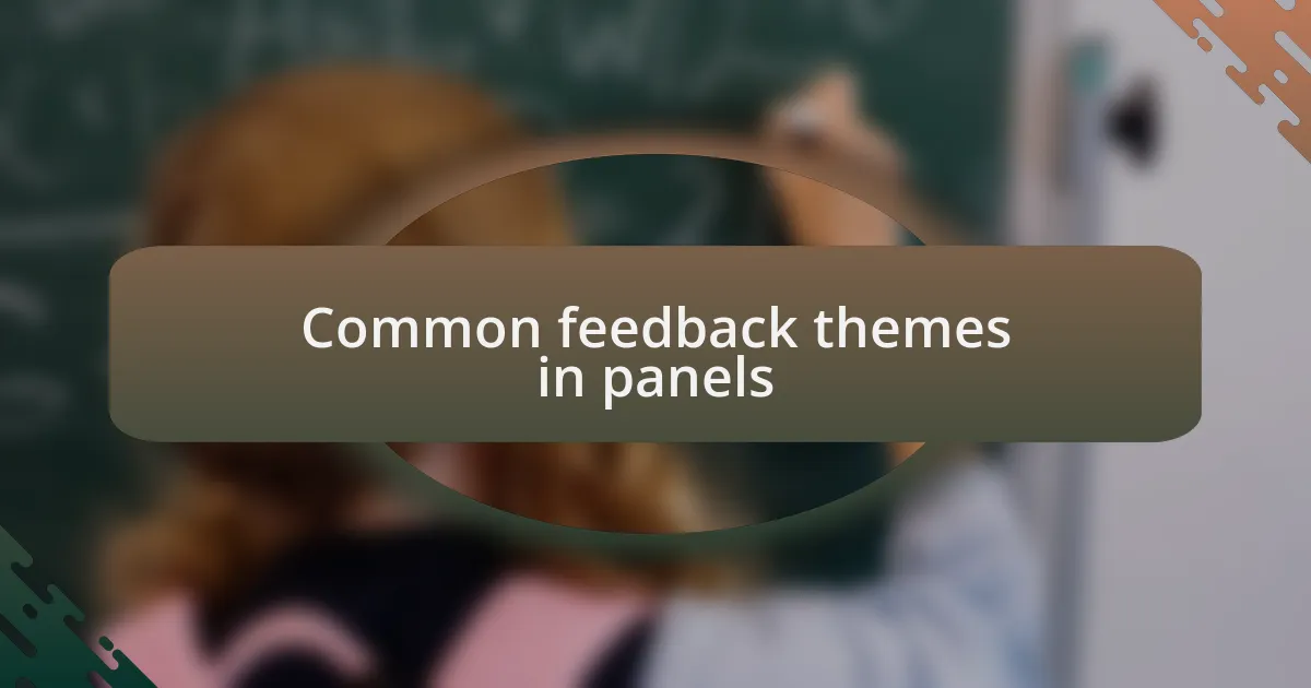 Common feedback themes in panels
