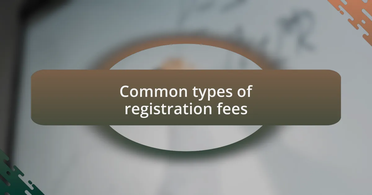 Common types of registration fees