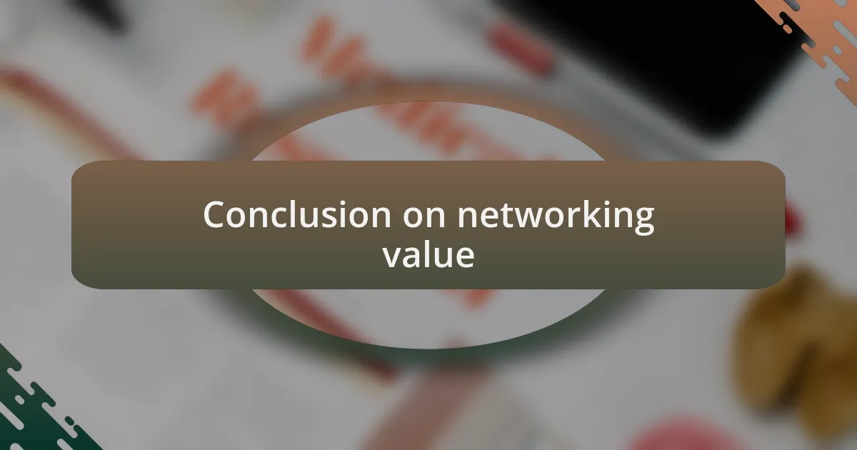 Conclusion on networking value