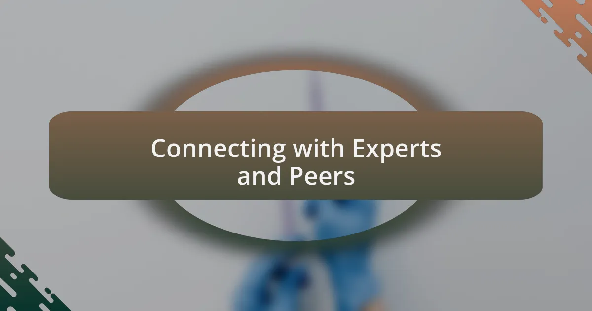 Connecting with Experts and Peers