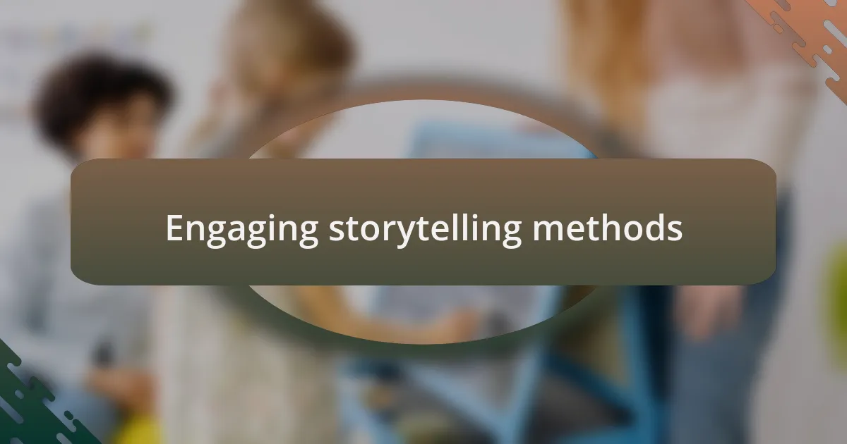 Engaging storytelling methods