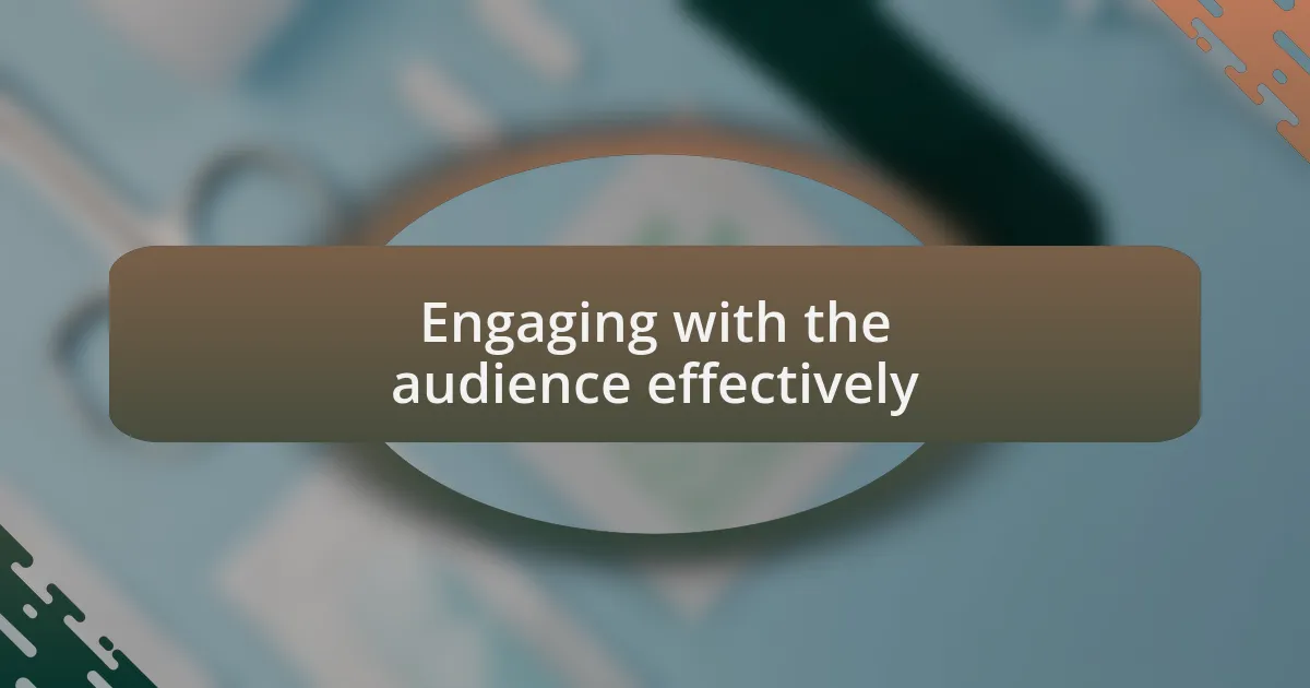 Engaging with the audience effectively
