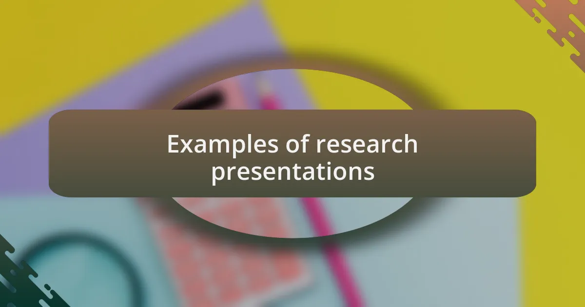 Examples of research presentations