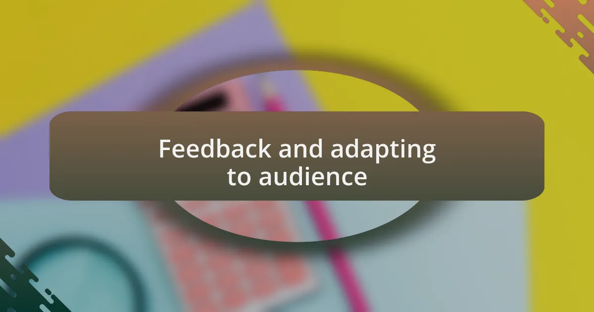 Feedback and adapting to audience