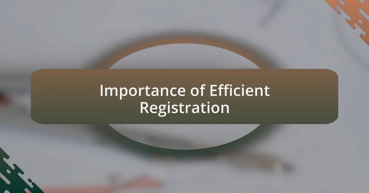 Importance of Efficient Registration