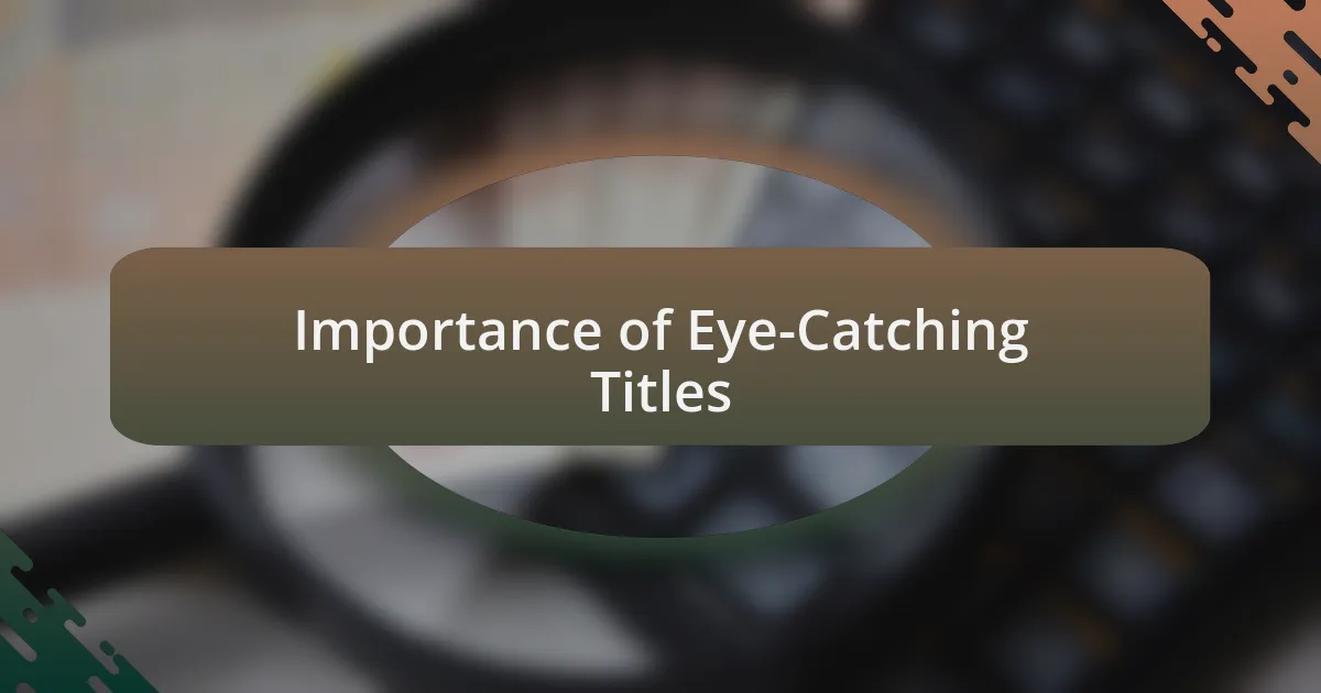Importance of Eye-Catching Titles