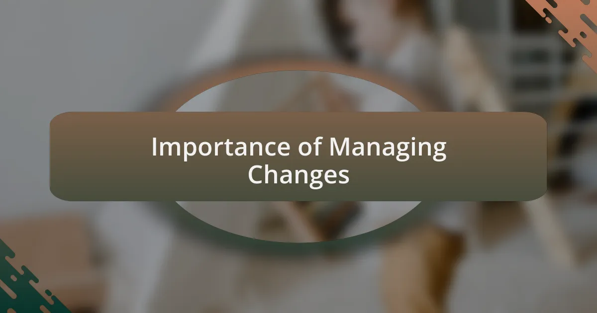 Importance of Managing Changes