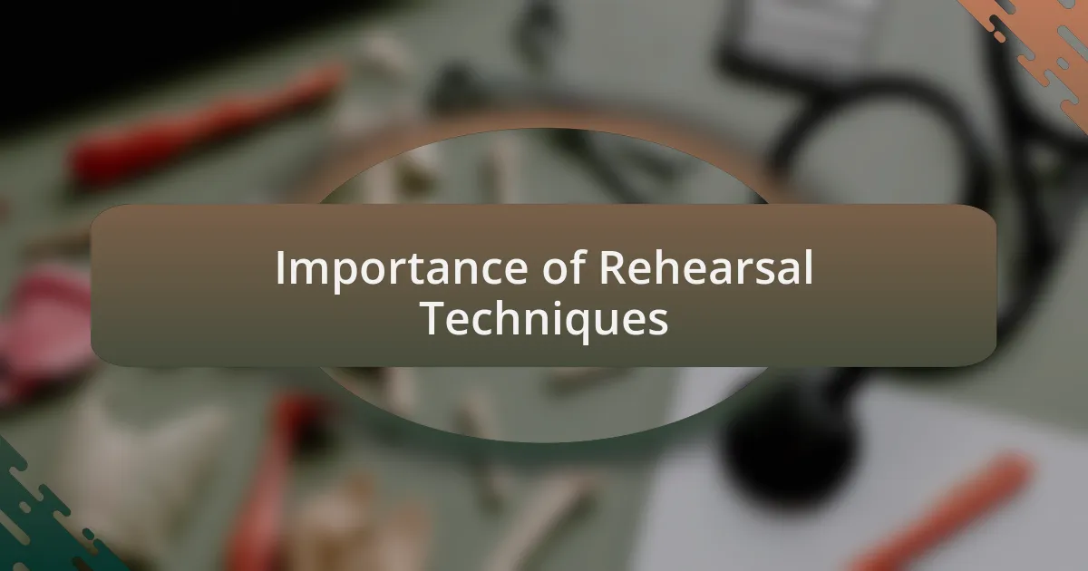 Importance of Rehearsal Techniques