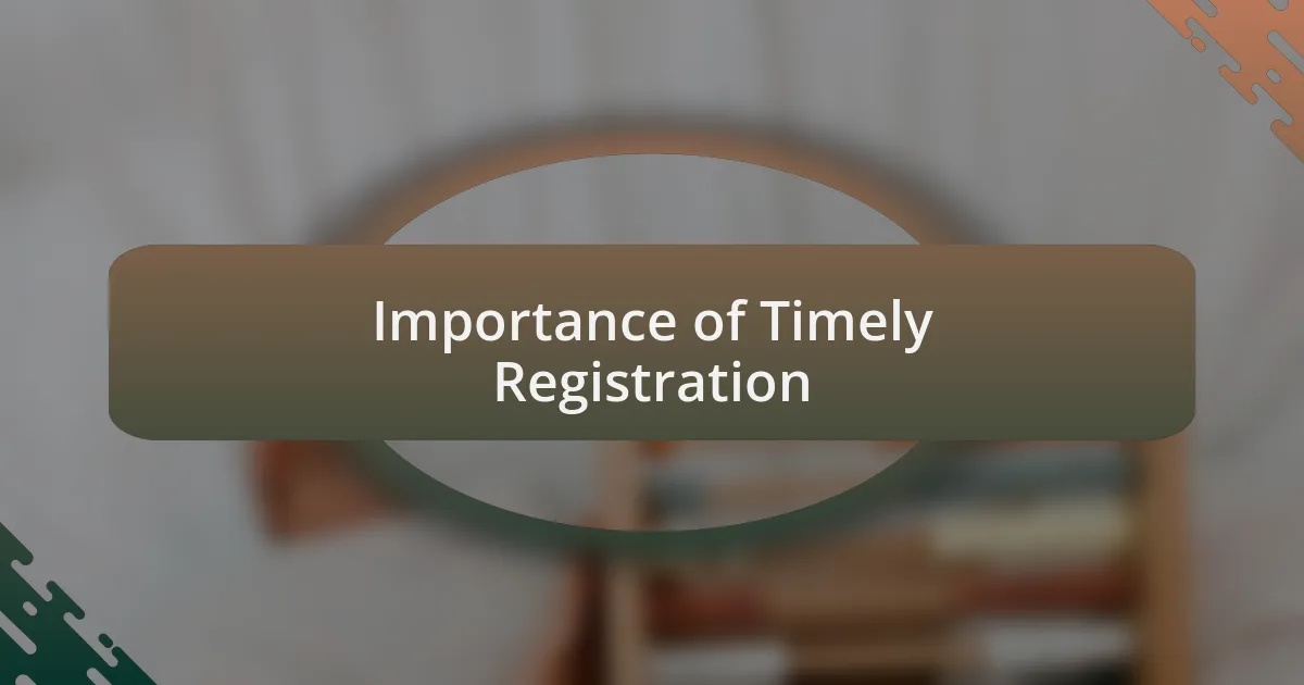 Importance of Timely Registration