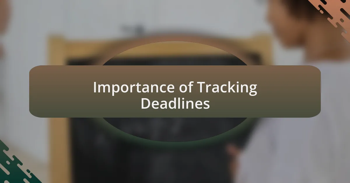Importance of Tracking Deadlines