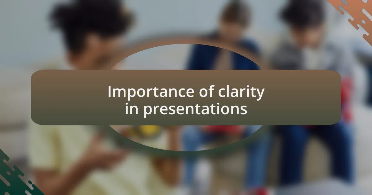 Importance of clarity in presentations