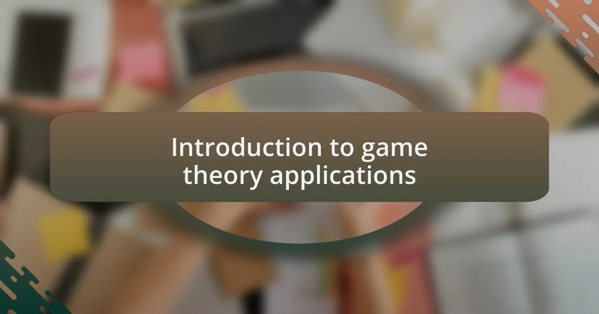 Introduction to game theory applications