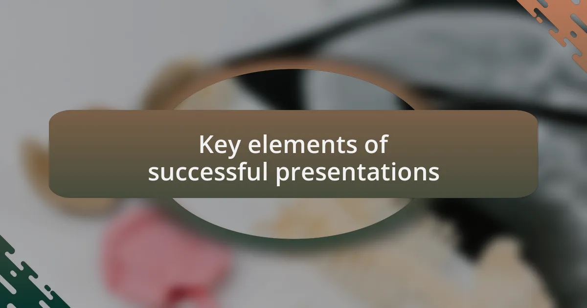 Key elements of successful presentations