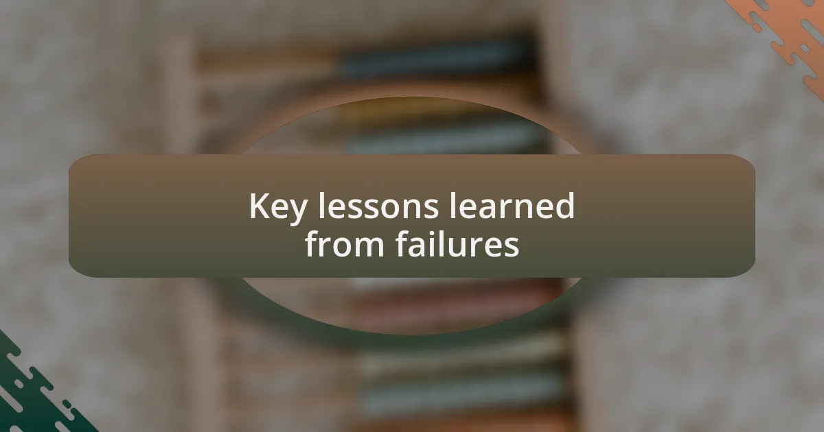 Key lessons learned from failures