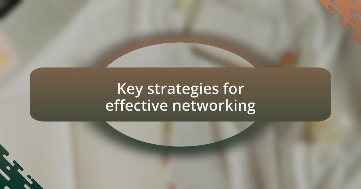 Key strategies for effective networking