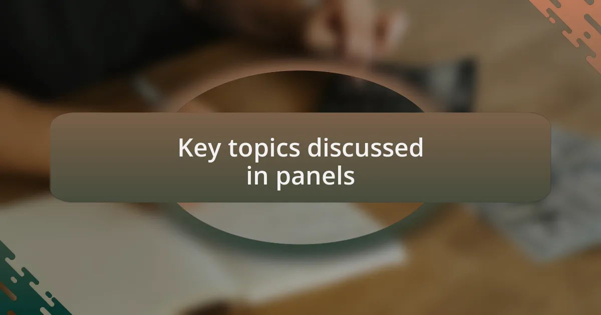 Key topics discussed in panels