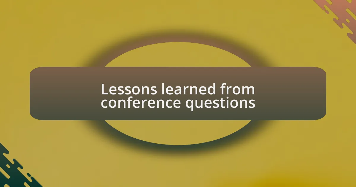 Lessons learned from conference questions