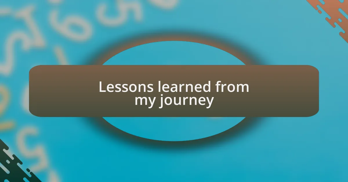 Lessons learned from my journey