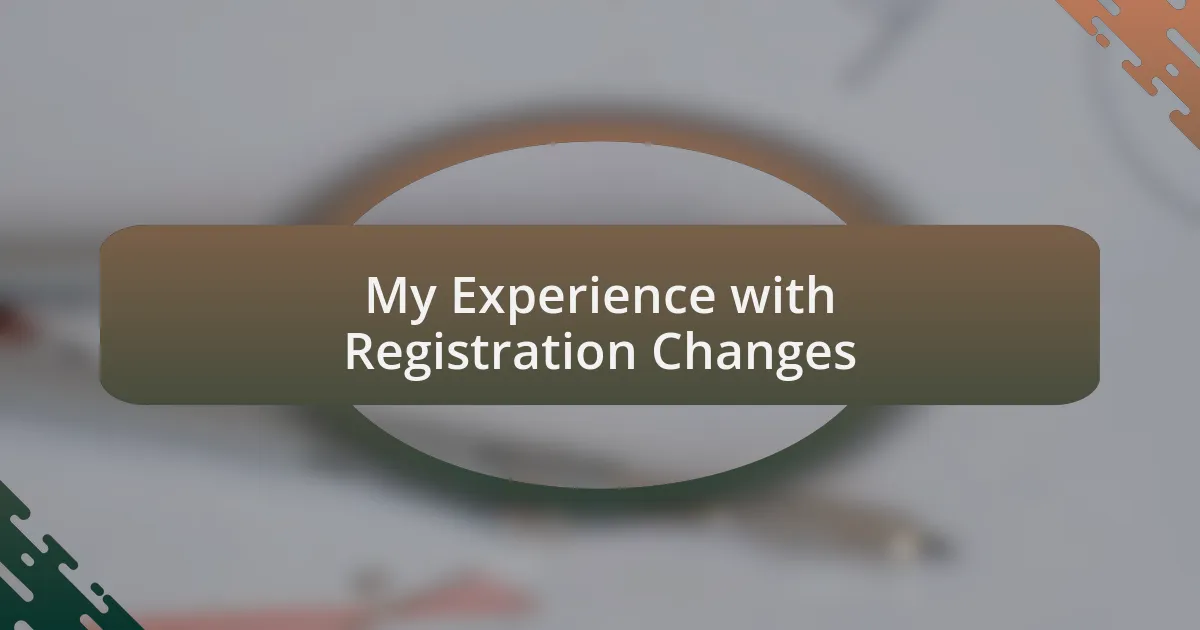 My Experience with Registration Changes