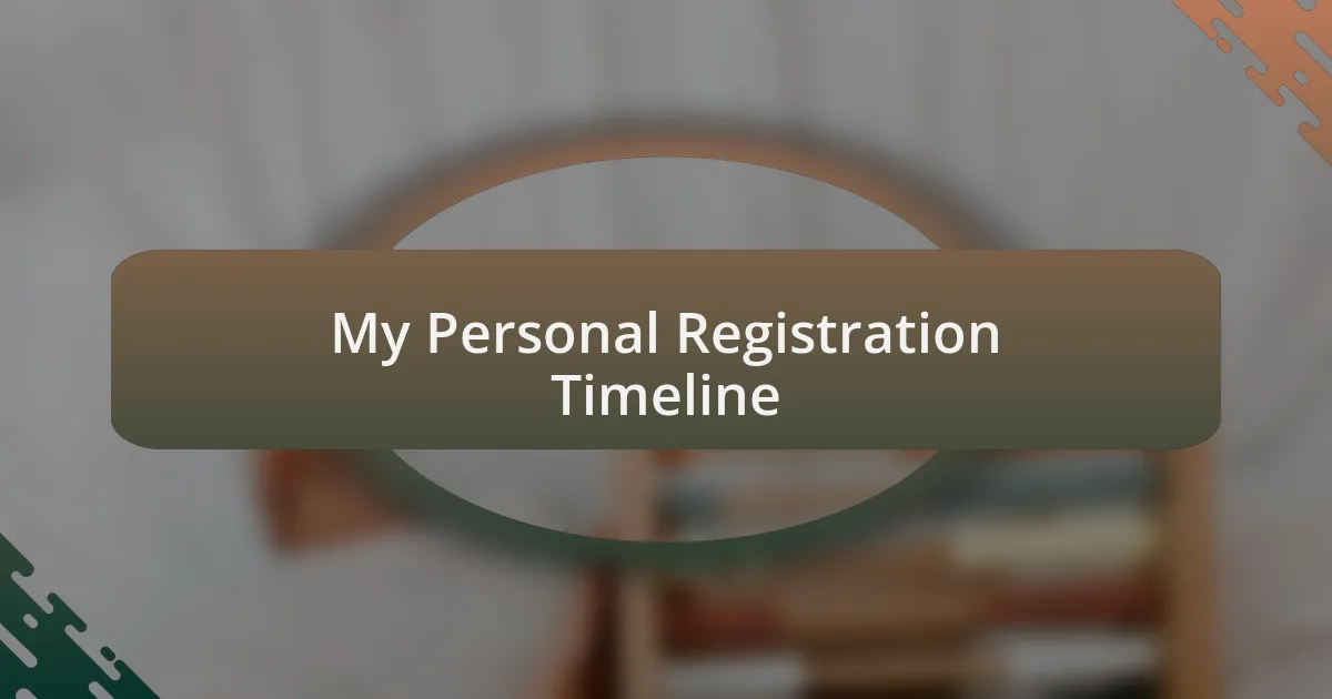 My Personal Registration Timeline
