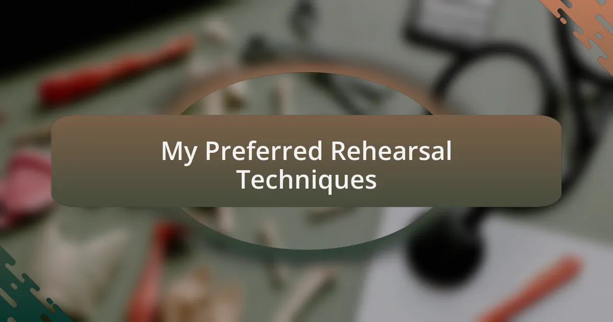 My Preferred Rehearsal Techniques