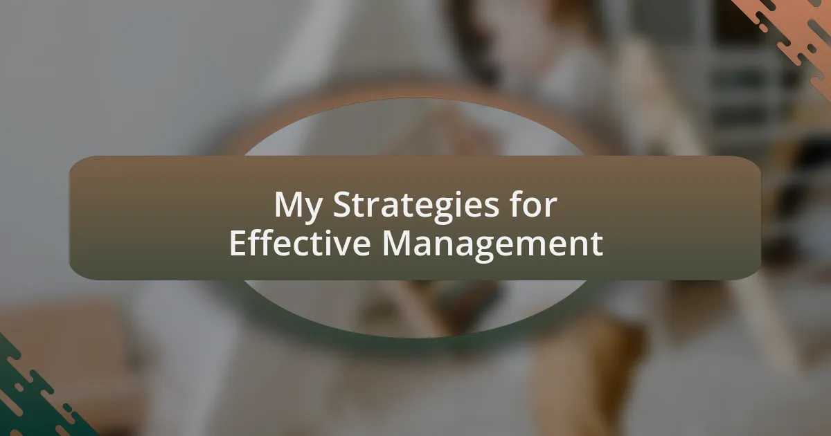 My Strategies for Effective Management