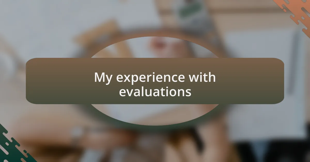 My experience with evaluations