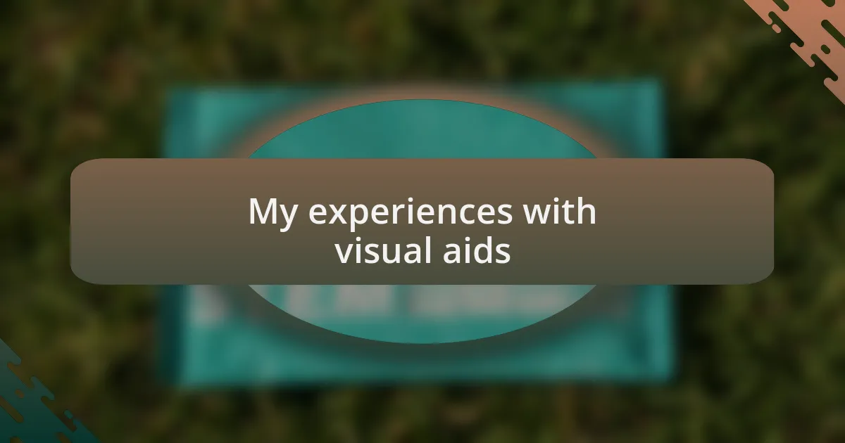 My experiences with visual aids