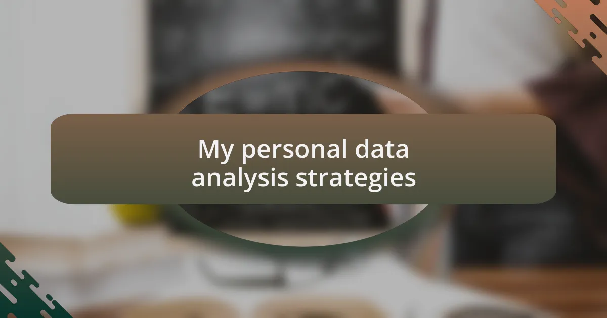 My personal data analysis strategies