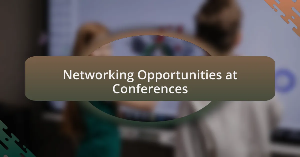 Networking Opportunities at Conferences