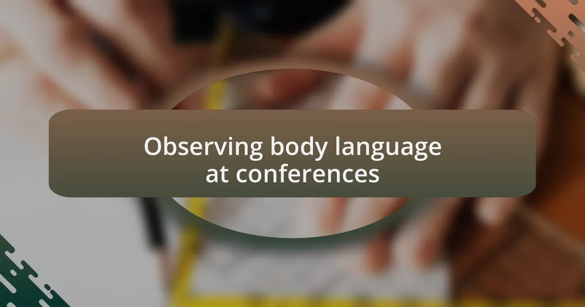 Observing body language at conferences