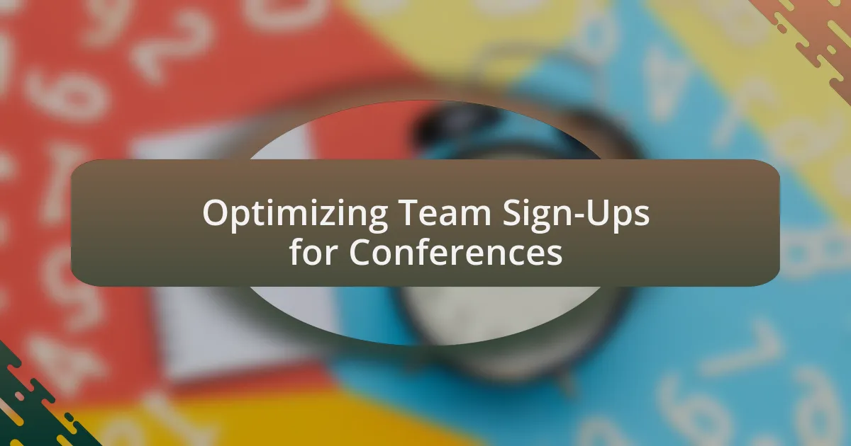 Optimizing Team Sign-Ups for Conferences