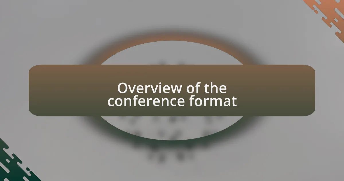Overview of the conference format