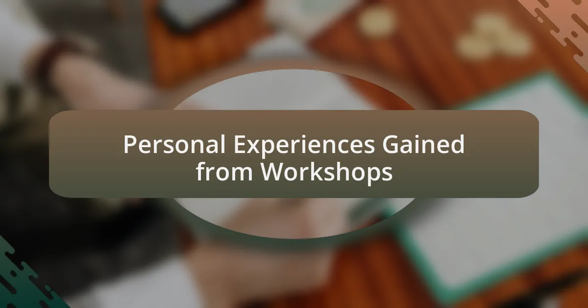 Personal Experiences Gained from Workshops