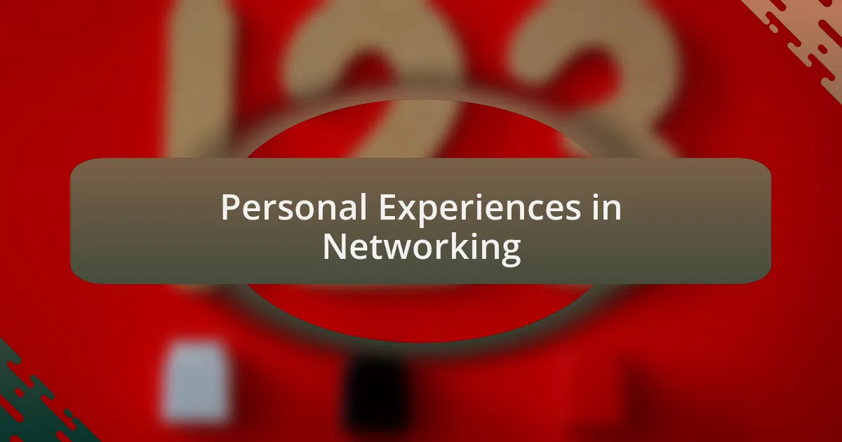 Personal Experiences in Networking
