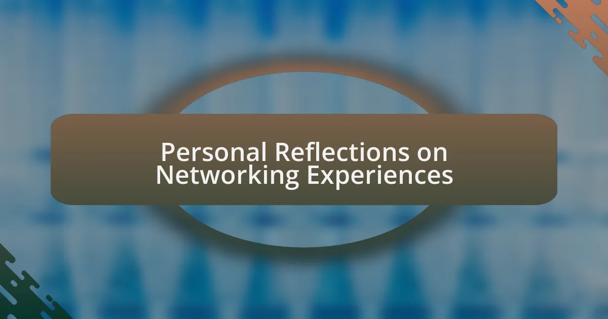 Personal Reflections on Networking Experiences