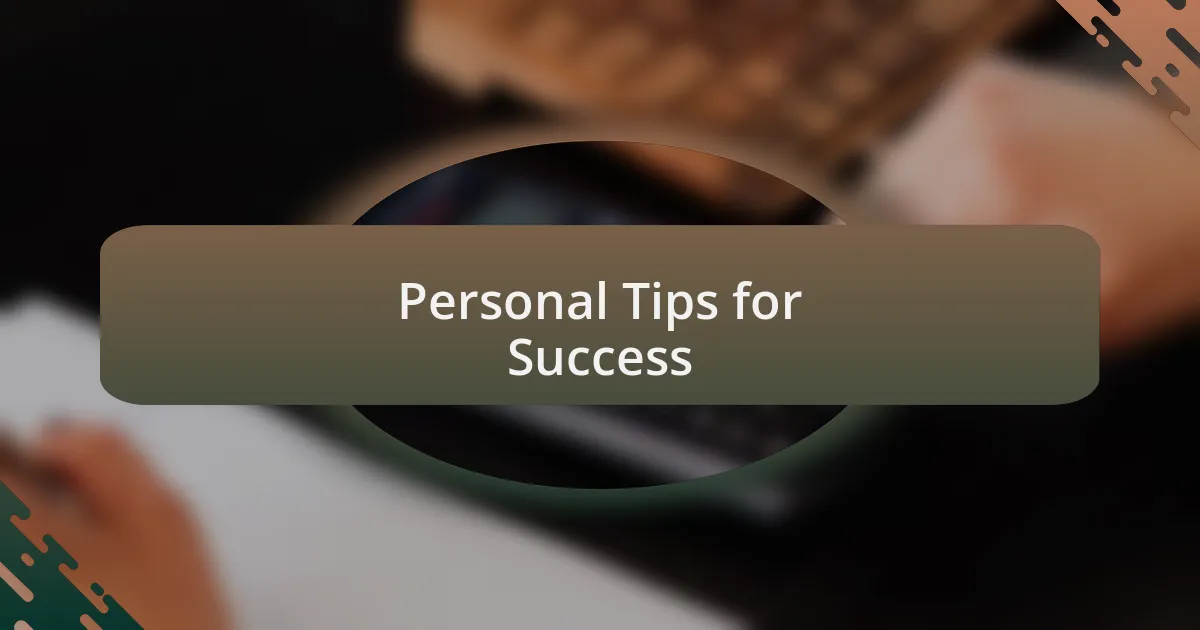 Personal Tips for Success