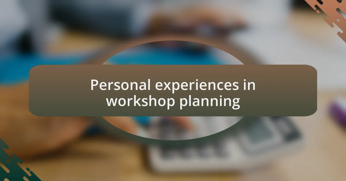 Personal experiences in workshop planning